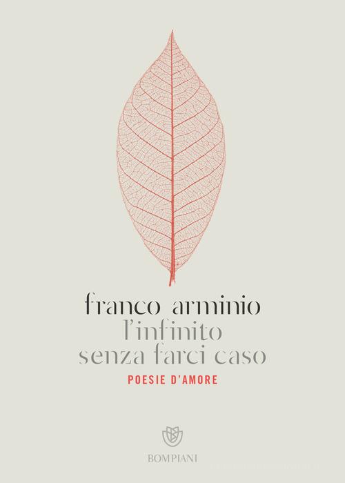 L' infinito senza farci caso. Poesie d'amore di Franco Arminio edito da Bompiani