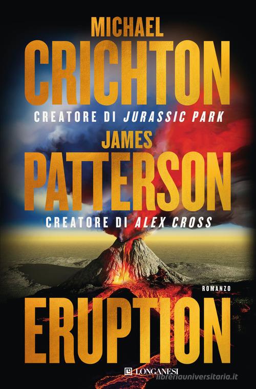 Eruption di James Patterson, Michael Crichton edito da Longanesi