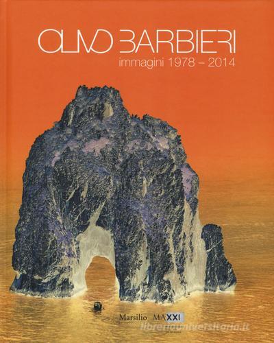 Olivo Barbieri. Immagini 1978-2014 edito da Marsilio
