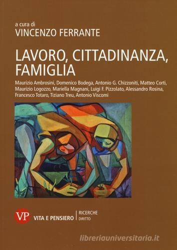 Lavoro, cittadinanza, famiglia edito da Vita e Pensiero