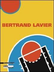 Bertrand Lavier. Ediz. francese e inglese edito da Silvana