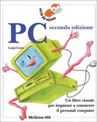 PC. Un libro visuale per imparare a conoscere il personal computer di Luigi Comi edito da McGraw-Hill Companies