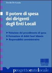 Il potere di spesa dei dirigenti degli enti locali di Davide De Grazia edito da Maggioli Editore
