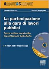 La partecipazione alla gara di lavori pubblici. Con CD-ROM di Raffaella Boscolo, Antonio Vespignani edito da Maggioli Editore