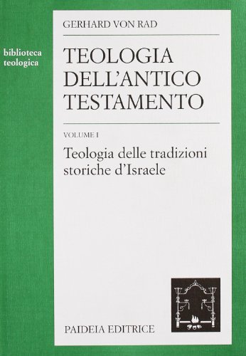 Teologia dell'Antico Testamento vol.1 di Gerhard von Rad edito da Paideia