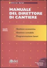 Manuale del direttore di cantiere. Con CD-ROM di Fabrizio Lupi, Ugo Lupi edito da DEI