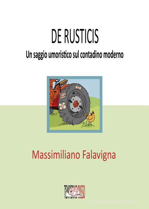 De rusticis. Un saggio umoristico sul contadino moderno di Massimiliano Falavigna edito da Temperino Rosso