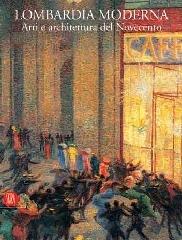Lombardia moderna. Arti e architettura del Novecento di Valerio Terraroli edito da Skira