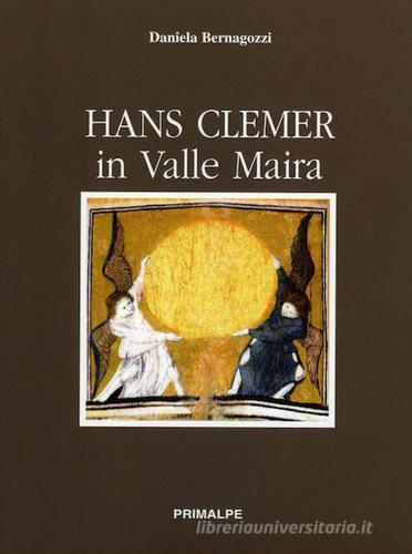 Hans Clemer in Valla Maira di Daniela Bernagozzi edito da Ass. Primalpe Costanzo Martini