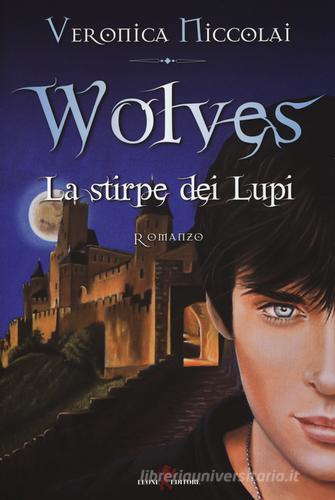Wolves. La stirpe dei lupi di Veronica Niccolai edito da Leone