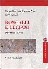 Roncalli e Luciani. Da Venezia a Roma di Enrico Galavotti, Fabio Tonizzi, Giovanni Vian edito da Marcianum Press
