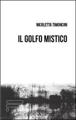 Il golfo mistico di Nicoletta Timoncini edito da Caosfera