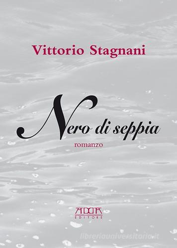Nero di seppia di Vittorio Stagnani edito da Adda