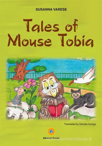 Tales of mouse Tobia di Susanna Varese edito da Eracle