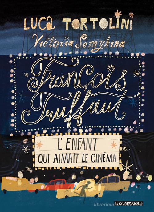 François Truffaut. L'enfant qui aimait le cinéma di Luca Tortolini edito da Kite