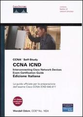 CCNA ICND. Interconnecting Cisco Network Devices. Exam Certification Guide. La guida ufficiale per la preparazione dell'esame Cisco CCNA ICDN 640-811. Con CD-ROM di Wendell Odom edito da Pearson
