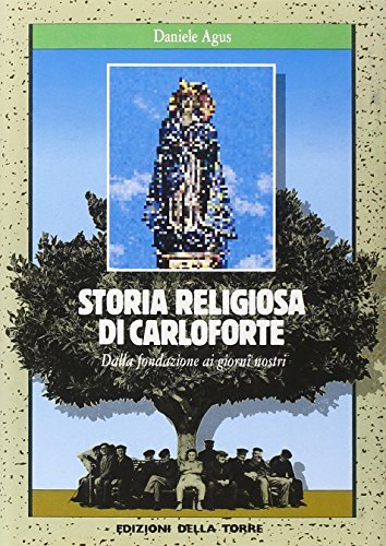 Storia religiosa di Carloforte dalla fondazione ai giorni nostri di Daniele Agus edito da Edizioni Della Torre