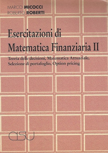 Esercitazioni di matematica finanziaria 2 di Marco Micocci, Roberto Roberti edito da CISU