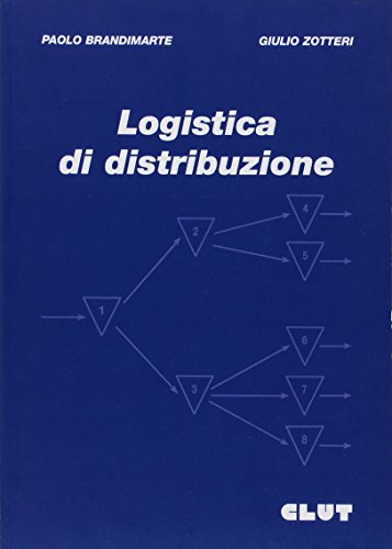 Logistica di distribuzione di Paolo Brandimarte, Giulio Zotteri edito da CLUT