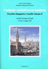 L' Azione Cattolica in Umbria. Tra primo dopoguerra e Concilio Vaticano II edito da AVE