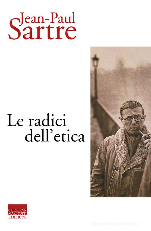 Le radici dell'etica di Jean-Paul Sartre edito da Marinotti