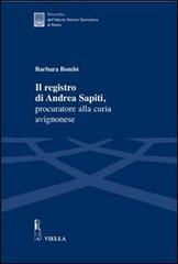 Il registro di Andrea Sapiti, procuratore alla curia avignonese di Barbara Bombi edito da Viella