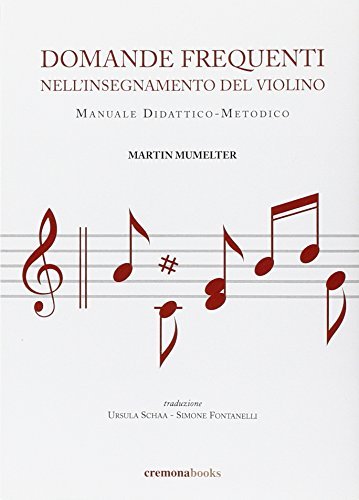 Domande frequenti nell'insegnamento del violino. Manuale didattico-metodico di Martin Mumelter edito da Cremonabooks