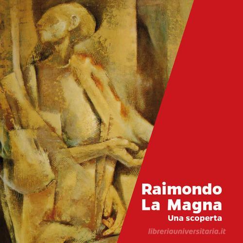 Raimondo La Magna. Una scoperta. Ediz. illustrata edito da M&R