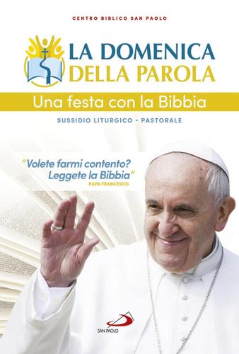 La domenica della parola. Una festa con la Bibbia. Sussidio liturgico-pastorale edito da San Paolo Edizioni