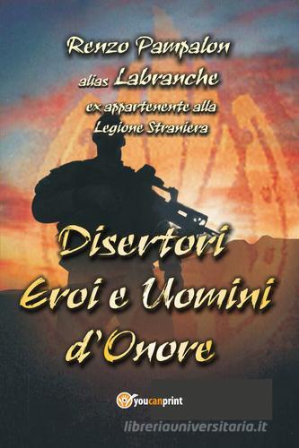 Libro Disertori e uomini d'onore di Renzo Pampalon Youcanprint Self-Publishing di Youcanprint