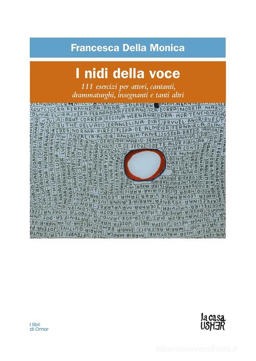 I nidi della voce. 111 esercizi per attori, cantanti, drammaturghi, insegnanti, e tanti altri di Francesca Della Monica edito da La Casa Usher