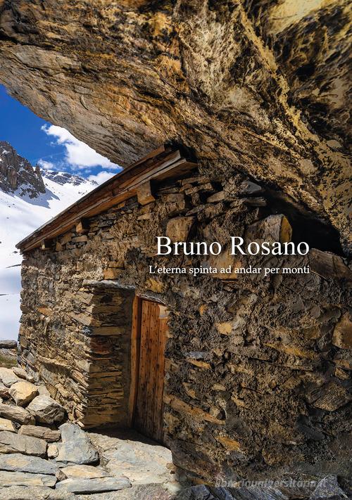 Bruno Rosano. L'eterna spinta ad andar per monti. Catalogo della mostra (Dronero, 9 marzo-4 maggio 2025; Alba, 10 maggio-15 giugno; Chiappera, 19 luglio-31 agosto). edito da SAGEP