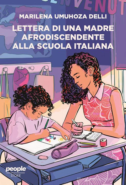 Lettera di una madre afrodiscendente alla scuola italiana. Per un'educazione decoloniale, antirazzista e intersezionale di Marilena Umuhoza Delli edito da People