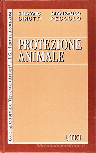 Protezione animale di Stefano Cinotti, Giampaolo Peccolo edito da UTET