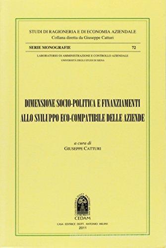 Dimensione socio-politico e finanziamenti allo sviluppo eco-compatibile delle aziende di Giuseppe Catturi edito da CEDAM