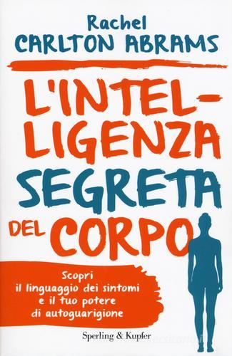 L' intelligenza segreta del corpo di Rachel Carlton Abrams edito da Sperling & Kupfer