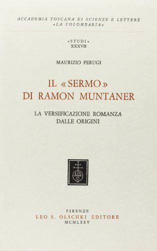 Il Sermo di Ramon Muntaner. La versificazione romanza delle origini di Maurizio Perugi edito da Olschki