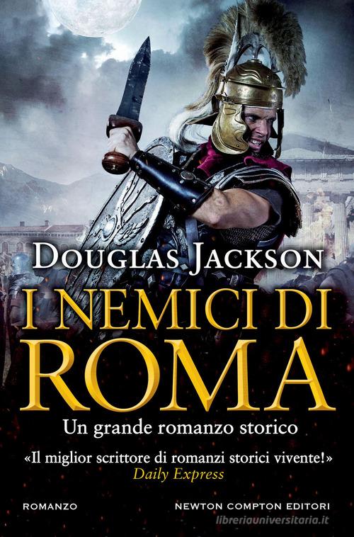 I nemici di Roma di Douglas Jackson edito da Newton Compton Editori
