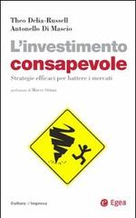 L' investimento consapevole. Strategie efficaci per battere i mercati di Theo Delia-Russell, Antonello Di Mascio edito da EGEA