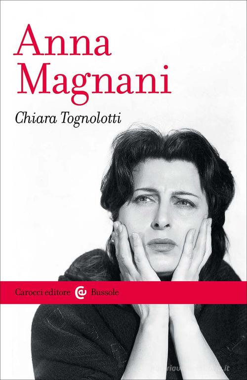 Anna Magnani di Chiara Tognolotti edito da Carocci