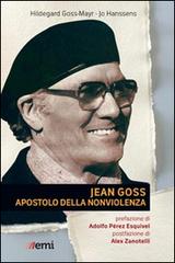 Jean Goss. Apostolo della nonviolenza di Hildegard Goss-Mayr, Jo Hanssens edito da EMI