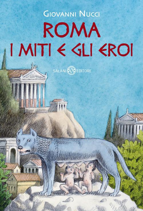 Storia di Roma: origini, fondazione e leggenda generale