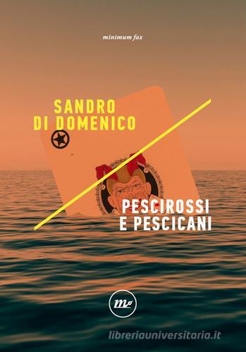 Pescirossi e pescicani di Sandro Di Domenico edito da Minimum Fax