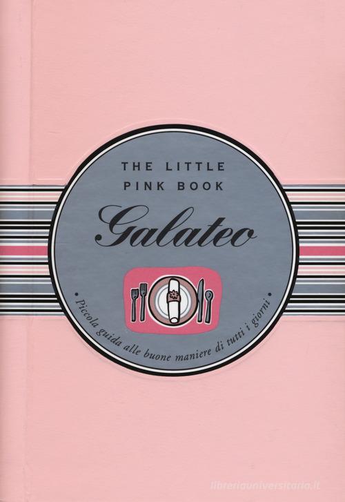 Galateo. Piccola guida alle buone maniere di tutti i giorni. The little pink book. Ediz. a spirale di Ruth Cullen edito da Armenia
