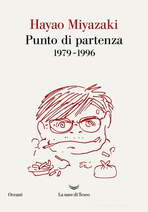 Punto di partenza 1979-1996 di Hayao Miyazaki edito da La nave di Teseo