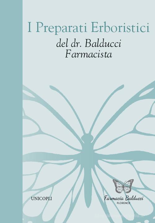 I preparati erboristici del dr. Balducci farmacista edito da Unicopli