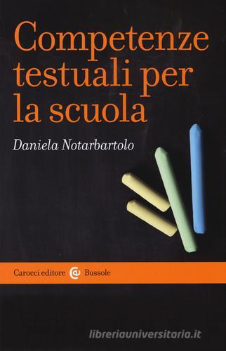 Competenze testuali per la scuola di Daniela Notarbartolo edito da Carocci