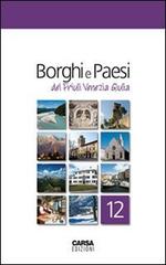 Borghi e paesi del Friuli Venezia Giulia edito da CARSA