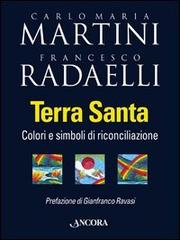Terra Santa. Colori e simboli di riconciliazione di Carlo Maria Martini, Francesco Radaelli edito da Ancora