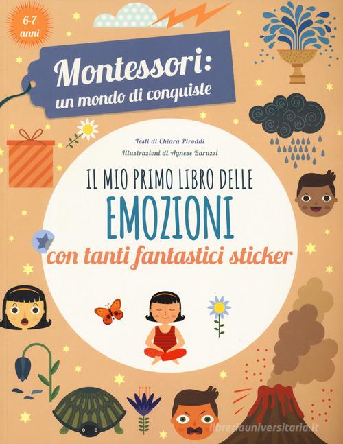 Il mio primo libro delle emozioni. Montessori: un mondo di conquiste. Ediz.  a colori di Chiara Piroddi - 9788854051935 in Prime esperienze